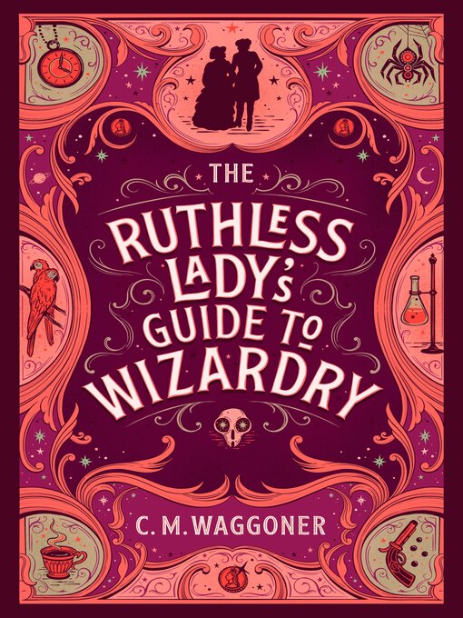 Title details for The Ruthless Lady's Guide to Wizardry by C.M. Waggoner - Available